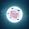 Background for Friday 13. Bats fly against the background of the full moon. Creepy concept. Bloody text in grunge style