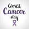 Background with lavender awareness ribbon symbol of 4th February World Cancer Day with concept ribbon and lettering