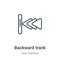 Backward track outline vector icon. Thin line black backward track icon, flat vector simple element illustration from editable