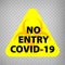 Bacteriological hazard sign and  text No Entry COVID-19 on transparent background.  Concept of  Bacteriological hazard coronavirus