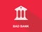 Bad bank white text with bank office building illustration and red background