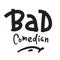 Bad comedian - inspire motivational quote. Hand drawn lettering. Youth slang, idiom