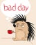 Bad day, sleepy and disgruntled cartoon hedgehog