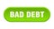 bad debt button. rounded sign on white background