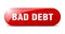 bad debt button. sticker. banner. rounded glass sign