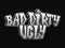 Bad Dirty Ugly - phrase, letters graffiti style. Vector hand drawn logo. Funny cool trippy phrase Bad Dirty Ugly