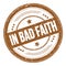 IN BAD FAITH text on brown round grungy stamp