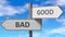 Bad and good as a choice - pictured as words Bad, good on road signs to show that when a person makes decision he can choose