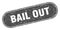 bail out sign. bail out grunge stamp.