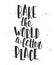 Bake the world a better place. Handwritten lettering.