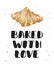 Baked with love with croissant, handwritten lettering, modern ink brush calligraphy