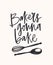 Bakers Gonna Bake slogan handwritten with cursive calligraphic font or script and decorated by crossed spoon and whisk