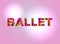 Ballet Concept Colorful Word Art Illustration