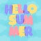 Balloon Lettering, colorful Hello Summer text. Rounded, semi-transparent, bubble letters on a blue sky backgroung