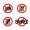 Ban and banned icon set. Round red prohibition sign with text inside.