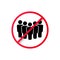 Ban on gathering people. No people sign. Stop crowd icon. No crowd. Group of people in prohibition sign. Prohibition sign for