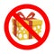 Ban gift symbol. No present to birthday  box forbidden