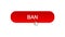 Ban web interface button clicked with mouse cursor, red color, disapproval