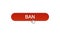 Ban web interface button clicked with mouse cursor, wine red color, disapproval