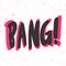 Bang. Vector hand drawn illustration with cartoon lettering. Good as a sticker, video blog cover, social media message