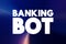 Banking Bot - artificial algorithm that analyzes user`s queries and understand user`s message, text concept background