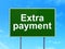 Banking concept: Extra Payment on road sign background