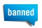 Banned blue 3d speech bubble