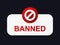 Banned poster. Red sign locked warning about blocking online content deleting user from social network.