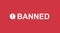 Banned red poster. Warning about blocking online content deleting user from social network.