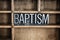 Baptism Concept Metal Letterpress Word in Drawer