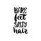 Bare feet salty hair - hand drawn lettering quote on the white background. Fun brush ink inscription for photo