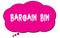 BARGAIN  BIN text written on a pink thought bubble