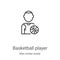 basketball player icon vector from man worker avatar collection. Thin line basketball player outline icon vector illustration.