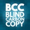 BCC - Blind Carbon Copy acronym, technology concept background