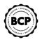BCP Business Continuity Planning - process involved in creating a system of prevention and recovery from potential threats to a