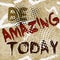 Be amazing today. Abstract grunge seamless text pattern. Vector abc wallpaper. Grungy old paper dirty background. Drawing positive