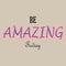 Be amazing today -  Vector illustration design for poster, textile, banner, t shirt graphics, fashion prints, slogan tees