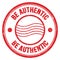 BE AUTHENTIC text written on red round postal stamp sign