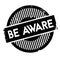 Be Aware rubber stamp