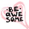 Be awesome motivation text with heart