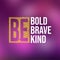 Be bold be brave be kind. Life quote with modern background vector