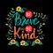 Be brave and be kind