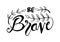 `Be brave`. Inspirational and motivational quotes.