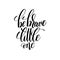 Be brave little one black and white hand lettering inscription