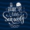 Be brave little Sea wolf quote. Simple white color baby shower hand drawn grotesque script style lettering vector logo phrase