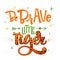 Be brave little Tiger phrase. Hand drawn calligraphy and script style baby shower lettering quote