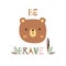 Be brave nursery poster. Cute bear vector illustration