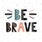 Be Brave print. Hand drawn inspirational quote