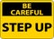 Be Careful Step Up Sign On White Background