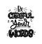 Be careful with your words, hand lettering, motivational quotes